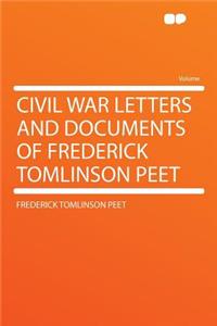 Civil War Letters and Documents of Frederick Tomlinson Peet