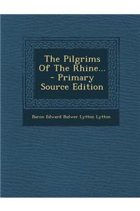 The Pilgrims of the Rhine... - Primary Source Edition