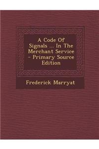 A Code of Signals ... in the Merchant Service - Primary Source Edition