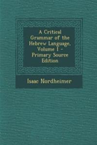 A Critical Grammar of the Hebrew Language, Volume 1