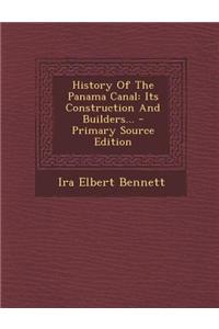 History of the Panama Canal: Its Construction and Builders... - Primary Source Edition