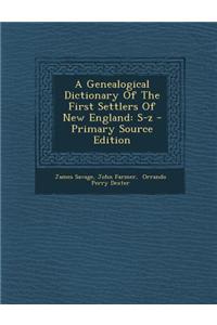 A Genealogical Dictionary of the First Settlers of New England: S-Z