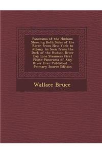 Panorama of the Hudson: Showing Both Sides of the River from New York to Albany as Seen from the Deck of the Hudson River Day Line Steamers Fi