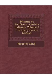 Masques Et Bouffons; Comedie Italienne Volume 2