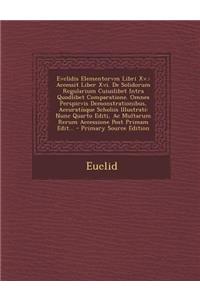 Evclidis Elementorvm Libri Xv.