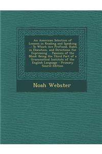 An American Selection of Lessons in Reading and Speaking ...