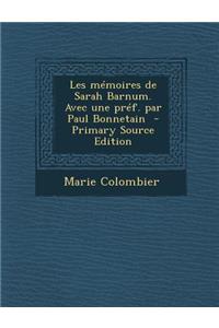 Les Memoires de Sarah Barnum. Avec Une Pref. Par Paul Bonnetain