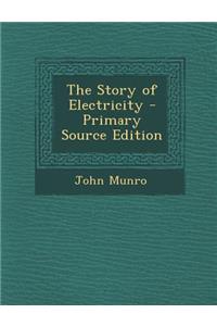 The Story of Electricity - Primary Source Edition