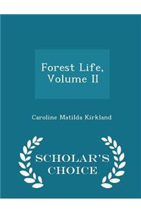 Forest Life, Volume II - Scholar's Choice Edition