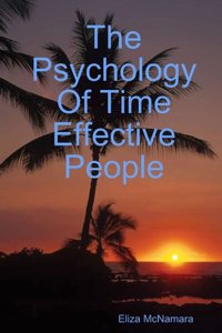 Psychology Of Time Effective People