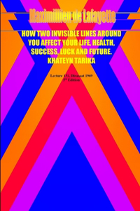How Two Invisible Lines Around You Affect Your Life, Health, Success, Luck and Future