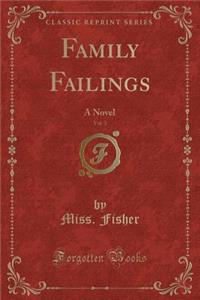 Family Failings, Vol. 3: A Novel (Classic Reprint)