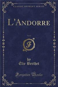 L'Andorre, Vol. 2 (Classic Reprint)