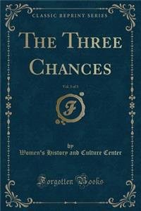 The Three Chances, Vol. 3 of 3 (Classic Reprint)