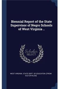 Biennial Report of the State Supervisor of Negro Schools of West Virginia ..