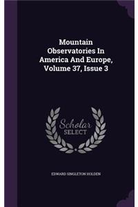 Mountain Observatories In America And Europe, Volume 37, Issue 3
