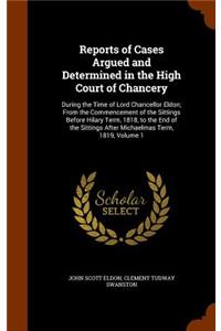 Reports of Cases Argued and Determined in the High Court of Chancery