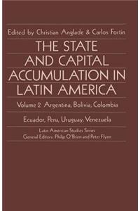 State and Capital Accumulation in Latin America: Argentina, Bolivia, Colombia, Ecuador, Peru, Uruguay, Venezuela