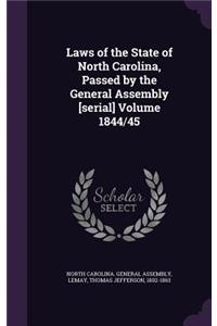 Laws of the State of North Carolina, Passed by the General Assembly [Serial] Volume 1844/45