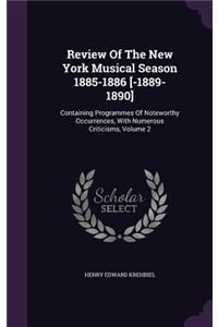 Review Of The New York Musical Season 1885-1886 [-1889-1890]