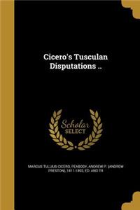 Cicero's Tusculan Disputations ..