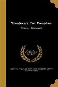 Theatricals. Two Comedies