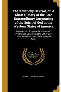 Kentucky Revival, or, A Short History of the Late Extraordinary Outpouring of the Spirit of God in the Western States of America