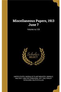 Miscellaneous Papers, 1913 June 7; Volume No.129