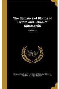 Romance of Blonde of Oxford and Jehan of Dammartin; Volume 72