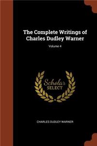 Complete Writings of Charles Dudley Warner; Volume 4
