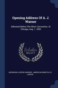 Opening Address Of A. J. Warner
