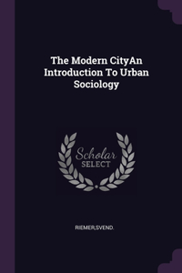 Modern CityAn Introduction To Urban Sociology