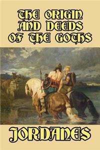 The Origin and Deeds of the Goths