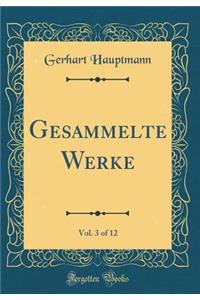 Gesammelte Werke, Vol. 3 of 12 (Classic Reprint)