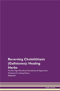 Reversing Cholelithiasis (Gallstones): H