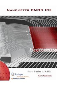 Nanometer CMOS ICS: From Basics to Asics