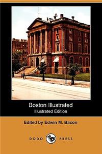 Boston Illustrated (Illustrated Edition) (Dodo Press)