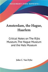 Amsterdam, the Hague, Haarlem