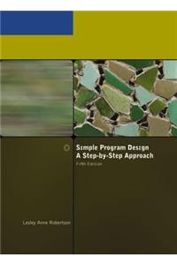 Simple Program Design, a Step-By-Step Approach, Fifth Edition
