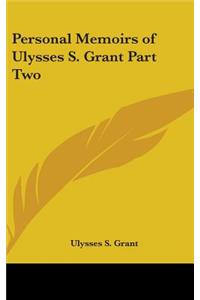 Personal Memoirs of Ulysses S. Grant Part Two