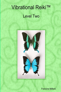 Vibrational Reiki(TM) Level Two Manual
