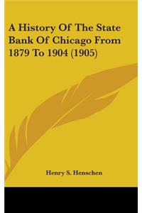 History of the State Bank of Chicago from 1879 to 1904 (1905)