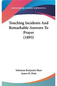 Touching Incidents And Remarkable Answers To Prayer (1893)