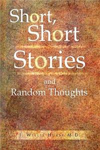 Short, Short Stories and Random Thoughts