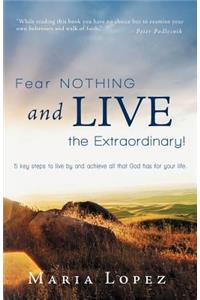 Fear Nothing and Live the Extraordinary!
