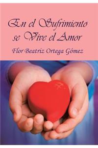 En El Sufrimiento Se Vive El Amor