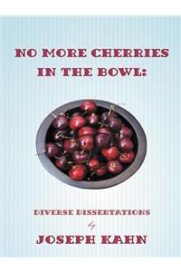 No More Cherries in the Bowl