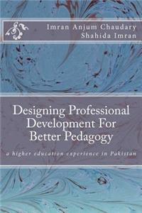 Designing Professional Development For Better Pedagogy