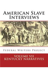American Slave Interviews - Volume VII: Kentucky Narratives: Interviews with American Slaves from Kentucky