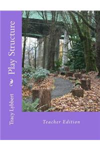 Play Structure: Teacher Edition
